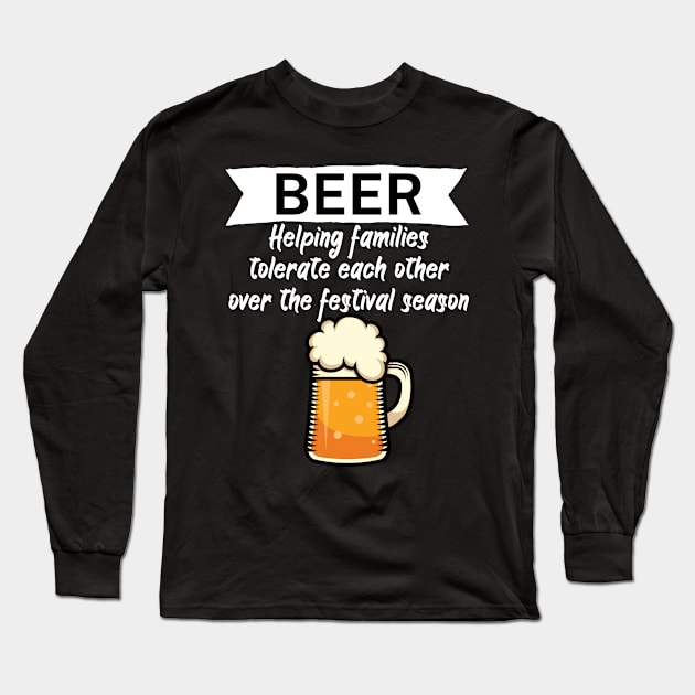 Beer Helping families tolerate each other over the festival season Long Sleeve T-Shirt by maxcode